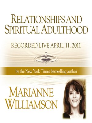 cover image of Relationships and Spiritual Adulthood with Marianne Williamson